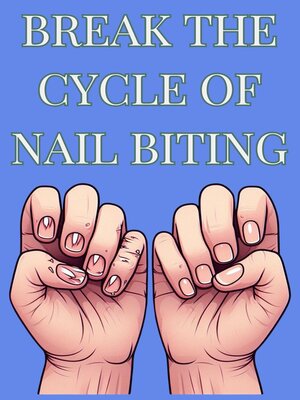 cover image of Break the Cycle of Nail Biting